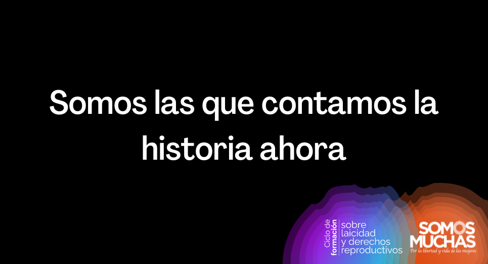 Somos las que contamos la historia ahora